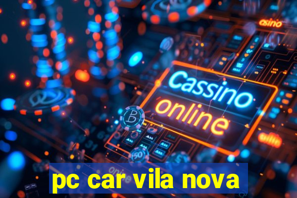 pc car vila nova